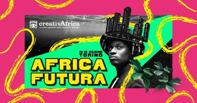 CreativAfrica: torna a Torino, dal 13 al 15 giugno il festival che allarga gli orizzonti verso la cultura africana a Spazio211 e Magazzino Sul Po